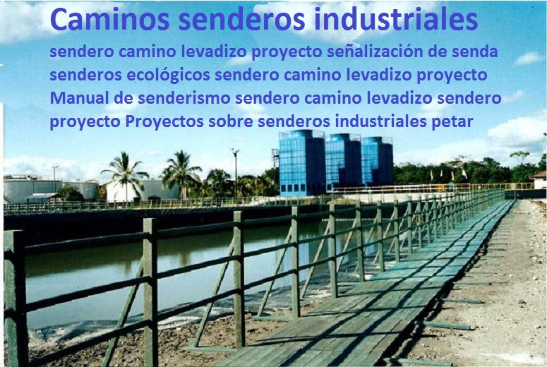 Caminos senderos industriales sendero camino levadizo proyecto señalización de senderos ecológicos sendero camino levadizo proyecto Manual de senderismo sendero camino levadizo proyecto Proyectos sobre senderos 0 1 2 3 5 4 6 9 8 7 Caminos senderos industriales sendero camino levadizo proyecto señalización de senderos ecológicos sendero camino levadizo proyecto Manual de senderismo sendero camino levadizo proyecto Proyectos sobre senderos